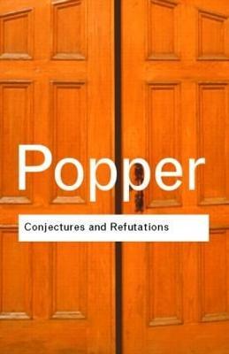 Conjectures and Refutations: The Growth of Scientific Knowledge - Karl Popper - cover