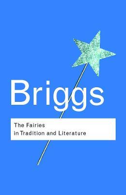The Fairies in Tradition and Literature - Katharine Briggs - cover