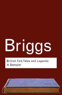 British Folk Tales and Legends: A Sampler - Katharine Briggs - cover