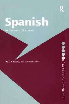 Spanish: An Essential Grammar - Peter T Bradley,Ian Mackenzie - cover