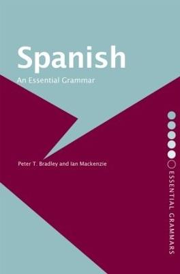Spanish: An Essential Grammar - Peter T Bradley,Ian Mackenzie - cover