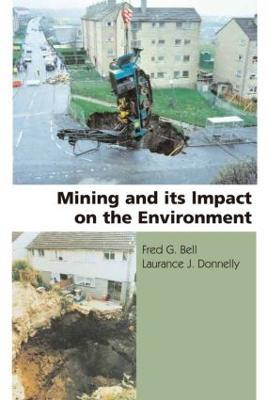 Mining and its Impact on the Environment - Fred G. Bell,Laurance J. Donnelly - cover