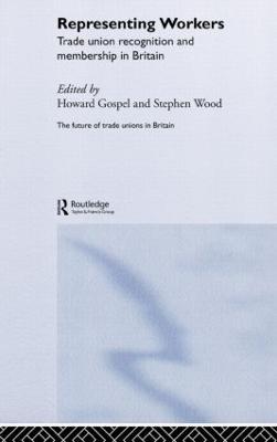 Representing Workers: Trade Union Recognition and Membership in Britain - cover