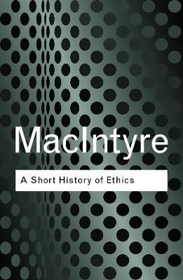 A Short History of Ethics: A History of Moral Philosophy from the Homeric Age to the 20th Century - Alasdair MacIntyre - cover