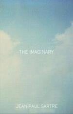 The Imaginary: A Phenomenological Psychology of the Imagination