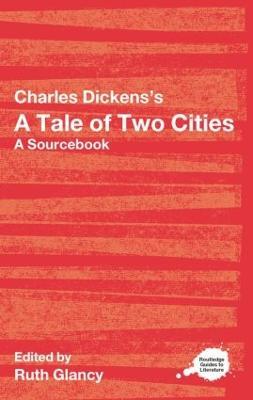 Charles Dickens's A Tale of Two Cities: A Routledge Study Guide and Sourcebook - cover