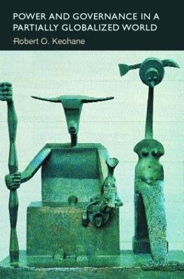 Power and Governance in a Partially Globalized World - Robert Keohane - cover
