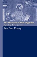 The Mysticism of Saint Augustine: Re-Reading the Confessions