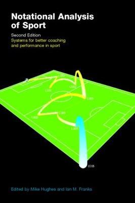 Notational Analysis of Sport: Systems for Better Coaching and Performance in Sport - cover