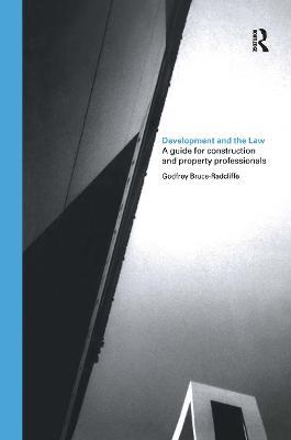 Development and the Law: A Guide for Construction and Property Professionals - Godfrey Bruce-Radcliffe - cover