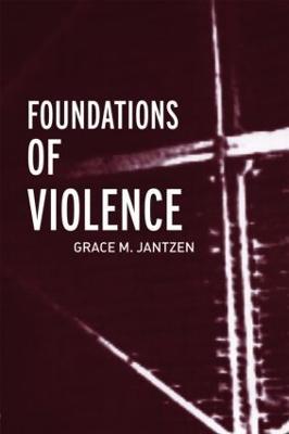 Foundations of Violence - Grace M Jantzen,Grace M. Jantzen - cover