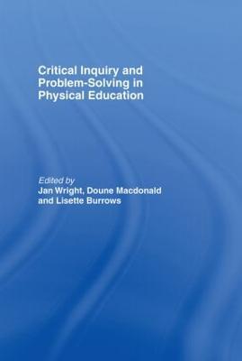 Critical Inquiry and Problem Solving in Physical Education: Working with Students in Schools - cover
