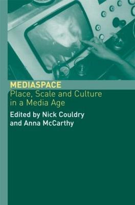 MediaSpace: Place, Scale and Culture in a Media Age - Nick Couldry,Anna McCarthy - cover
