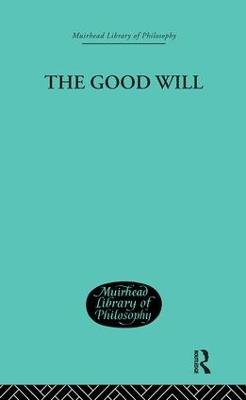 The Good Will: A Study in the Coherence Theory of Goodness - H J Paton - cover