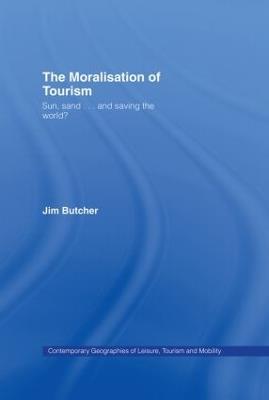 The Moralisation of Tourism: Sun, Sand... and Saving the World? - Jim Butcher - cover