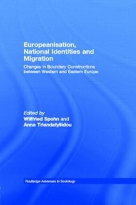 Europeanisation, National Identities and Migration: Changes in Boundary Constructions between Western and Eastern Europe - cover