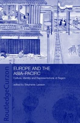 Europe and the Asia-Pacific: Culture, Identity and Representations of Region - Stephanie Lawson - cover