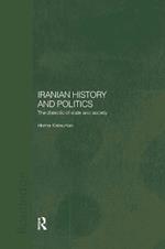 Iranian History and Politics: The Dialectic of State and Society