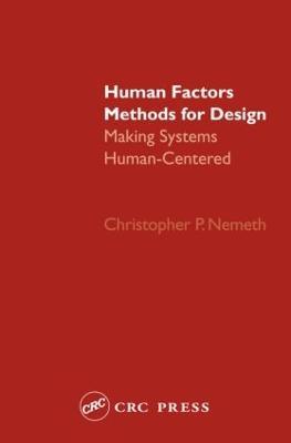Human Factors Methods for Design: Making Systems Human-Centered - Christopher P. Nemeth - cover