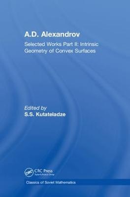 A.D. Alexandrov: Selected Works Part II: Intrinsic Geometry of Convex Surfaces - cover