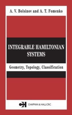 Integrable Hamiltonian Systems: Geometry, Topology, Classification - A.V. Bolsinov,A.T. Fomenko - cover
