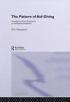 The Pattern of Aid Giving: The Impact of Good Governance on Development Assistance - Eric Neumayer - cover