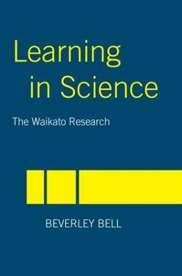 Learning in Science: The Waikato Research - Beverley Bell - cover