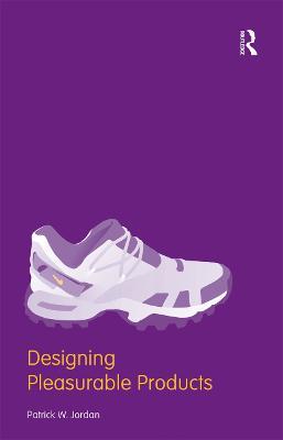 Designing Pleasurable Products: An Introduction to the New Human Factors - Patrick W. Jordan - cover