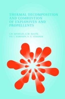 Thermal Decomposition and Combustion of Explosives and Propellants - G.B. Manelis - cover
