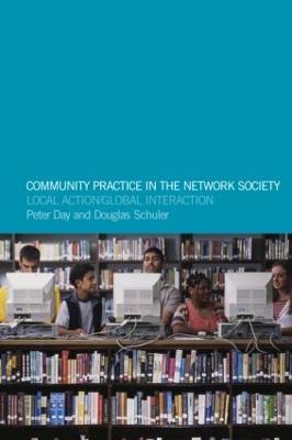 Community Practice in the Network Society: Local Action / Global Interaction - cover