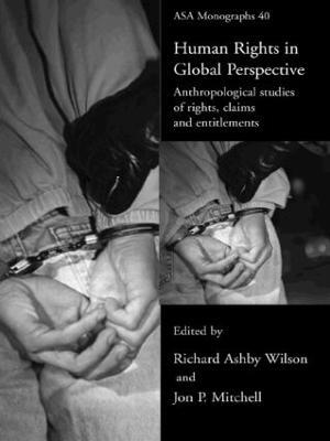 Human Rights in Global Perspective: Anthropological Studies of Rights, Claims and Entitlements - cover