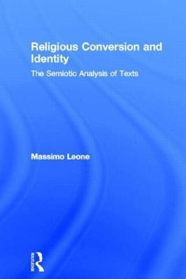 Religious Conversion and Identity: The Semiotic Analysis of Texts - Massimo Leone - cover
