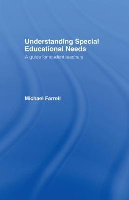 Understanding Special Educational Needs: A Guide for Student Teachers - Michael Farrell - cover