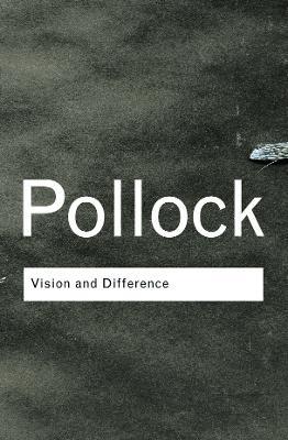 Vision and Difference: Feminism, Femininity and Histories of Art - Griselda Pollock - cover