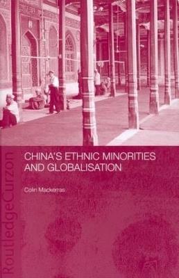 China's Ethnic Minorities and Globalisation - Colin Mackerras - cover