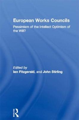 European Works Councils: Pessimism of the Intellect Optimism of the Will? - cover