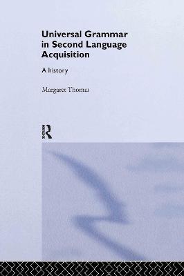 Universal Grammar in Second-Language Acquisition: A History - Margaret Thomas - cover