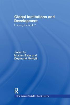 Global Institutions and Development: Framing the World? - cover