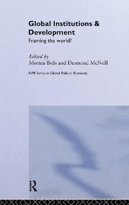 Global Institutions and Development: Framing the World? - cover