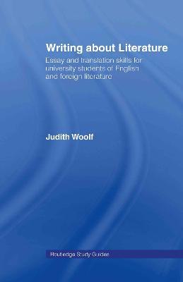 Writing About Literature: Essay and Translation Skills for University Students of English and Foreign Literature - Judith Woolf - cover