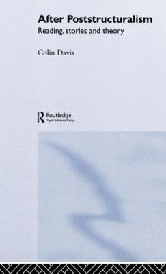 After Poststructuralism: Reading, Stories, Theory - Colin Davis - cover