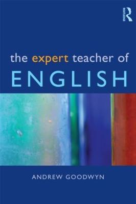 The Expert Teacher of English - Andrew Goodwyn - cover