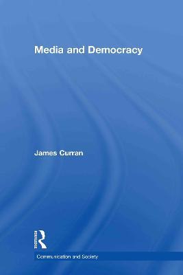 Media and Democracy - James Curran - cover