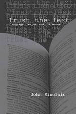 Trust the Text: Language, Corpus and Discourse