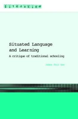 Situated Language and Learning: A Critique of Traditional Schooling - James Paul Gee - cover
