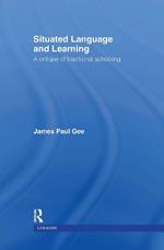 Situated Language and Learning: A Critique of Traditional Schooling