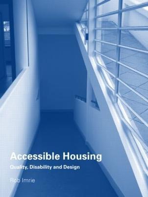 Accessible Housing: Quality, Disability and Design - Rob Imrie - cover