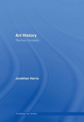 Art History: The Key Concepts - Jonathan Harris - cover