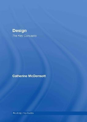 Design: The Key Concepts - Catherine McDermott - cover