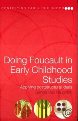 Doing Foucault in Early Childhood Studies: Applying Post-Structural Ideas - Glenda Mac Naughton - cover